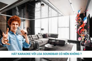 Loa soundbar có hát karaoke được không