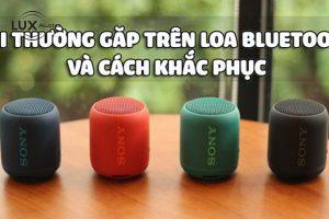 Mẹo khắc phục các lỗi thường gặp của loa bluetooth giá rẻ tại hà nội