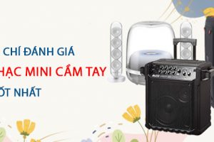 10+ tiêu chí đánh giá loa nghe nhạc mini cầm tay tốt nhất