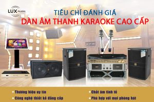 Tiêu chí đánh giá dàn âm thanh karaoke cao cấp hiện đại