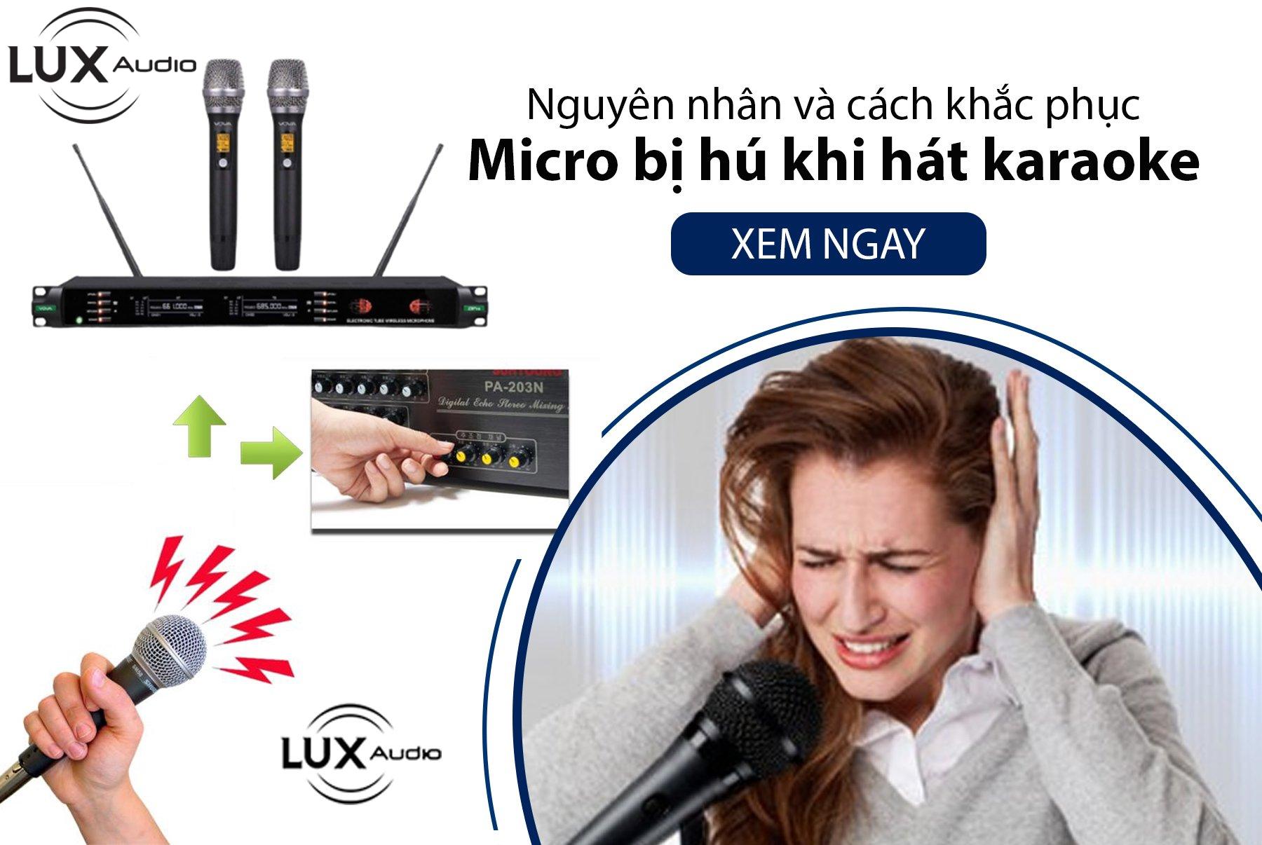 Hướng dẫn cách khắc phục Micro Karaoke bị hú rít khi sử dụng
