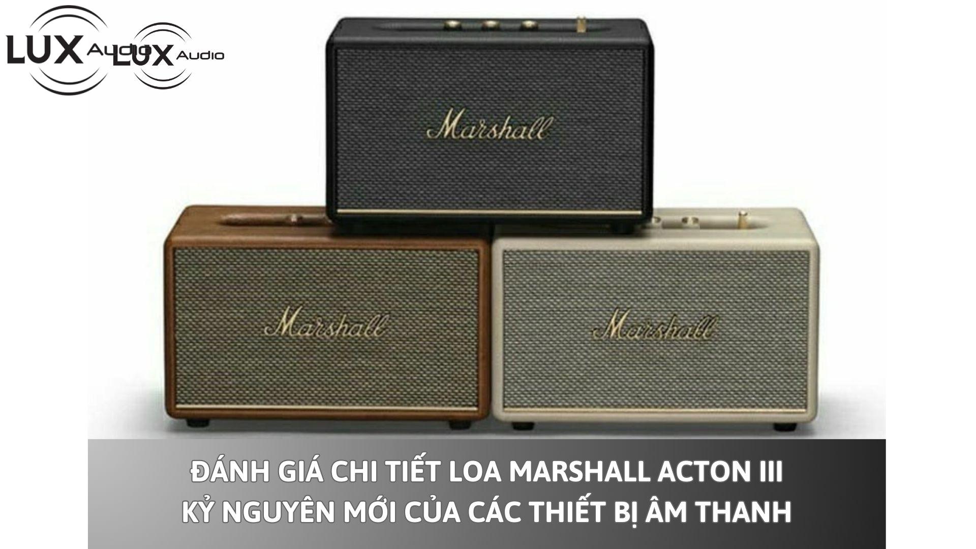 Đánh giá chi tiết loa Marshall Acton III – Kỷ nguyên mới của các thiết bị âm thanh
