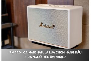 Tại sao loa Marshall là lựa chọn hàng đầu của người yêu âm nhạc?