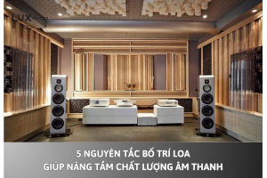 5 nguyên tắc bố trí loa giúp nâng tầm chất lượng âm thanh