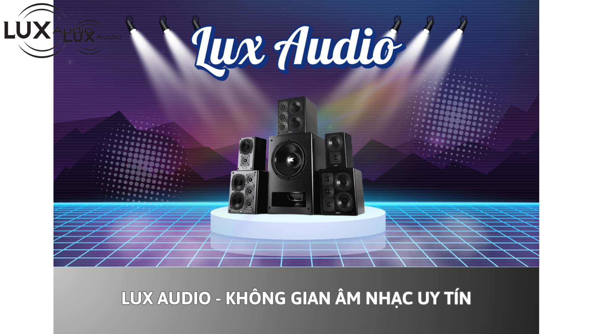 Lux Audio – Không Gian Âm Nhạc Uy Tín