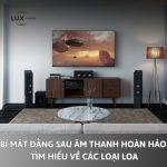 Bí mật đằng sau âm thanh hoàn hảo: Tìm hiểu về các loại loa