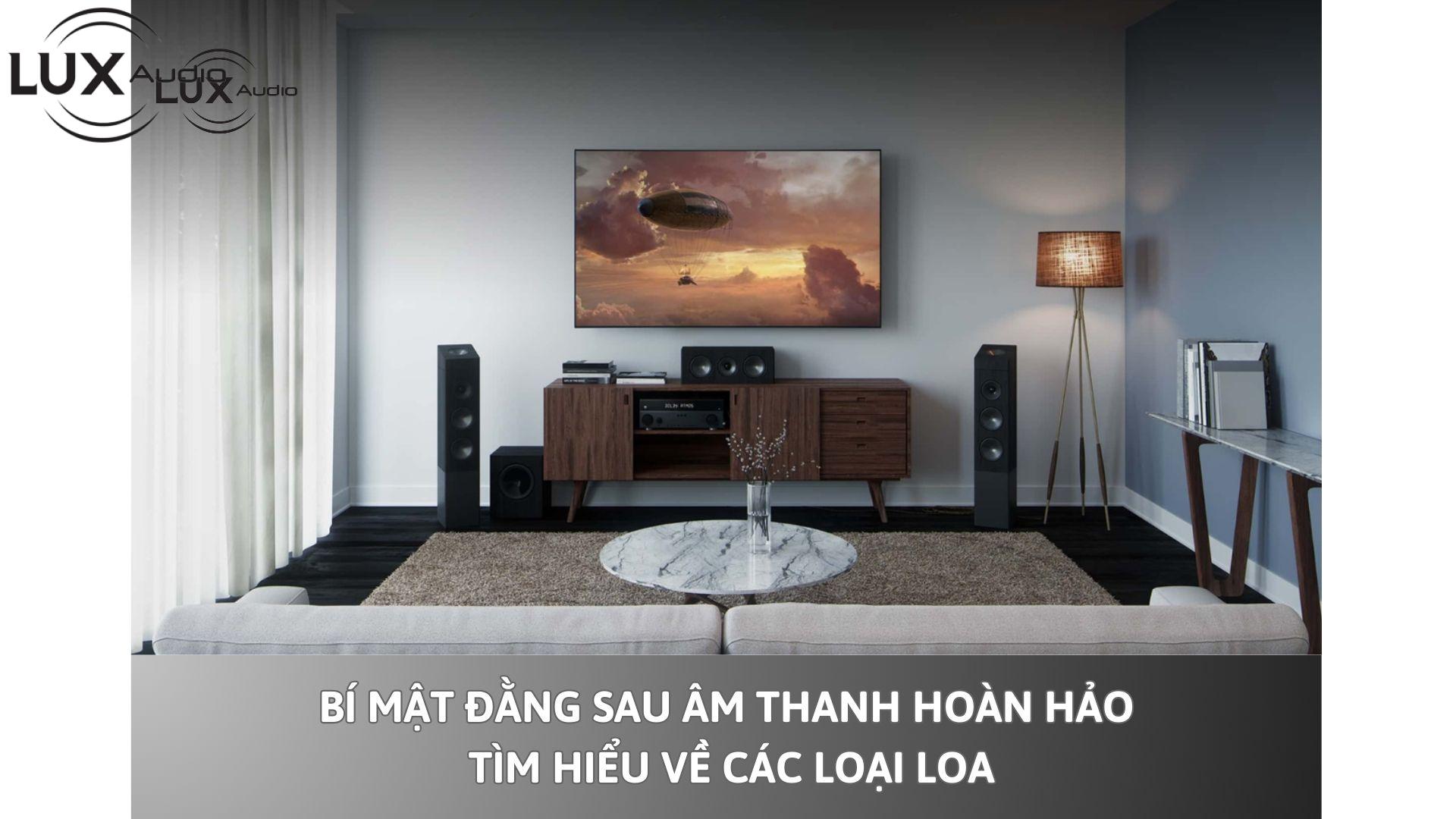 Bí mật đằng sau âm thanh hoàn hảo: Tìm hiểu về các loại loa