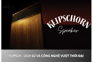 Klipsch – Lịch sử và công nghệ vượt thời đại