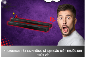 Soundbar: Tất cả những gì bạn cần biết trước khi “rút ví”