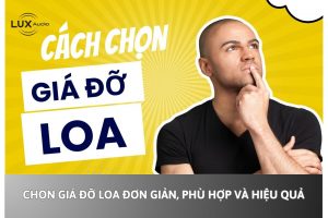 Chọn giá đỡ loa đơn giản, phù hợp và hiệu quả