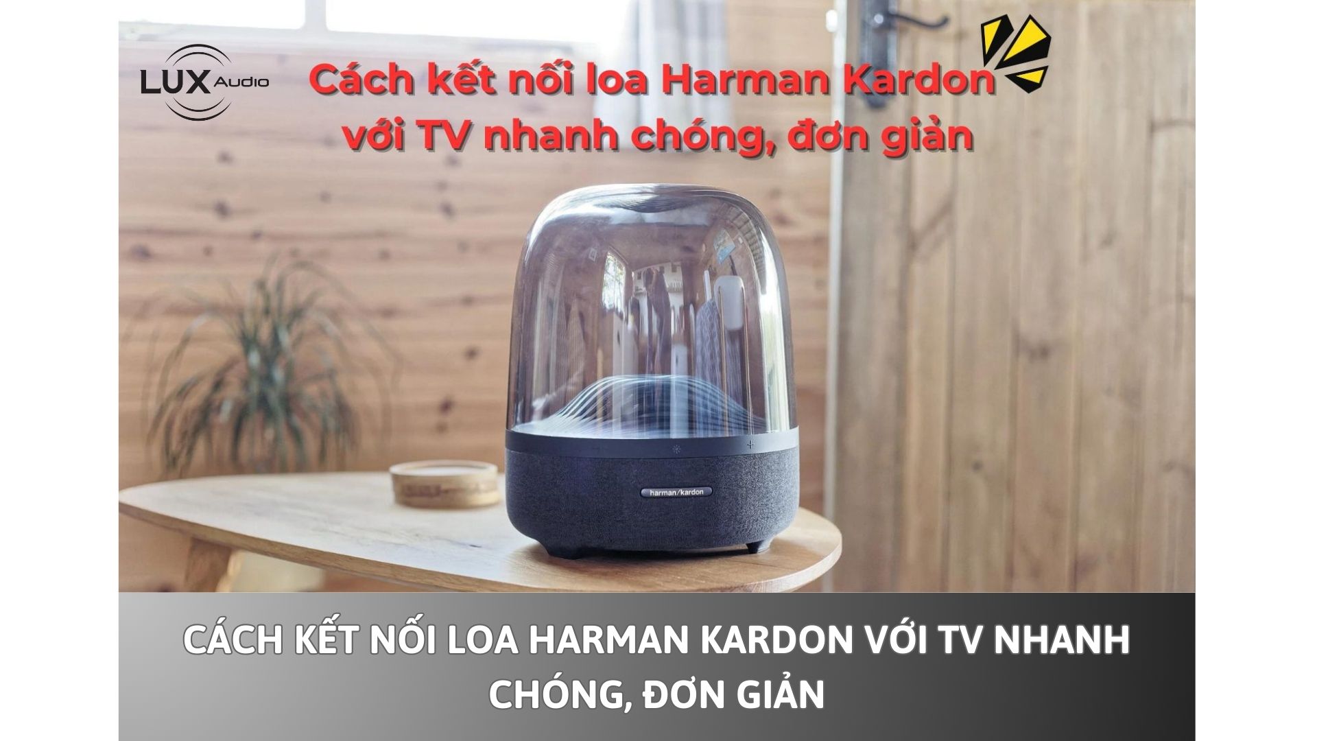 Cách kết nối loa Harman Kardon với TV nhanh chóng, đơn giản