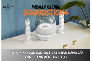 Harman Kardon SoundSticks 4: Bản nâng cấp xứng đáng đến từng xu ?