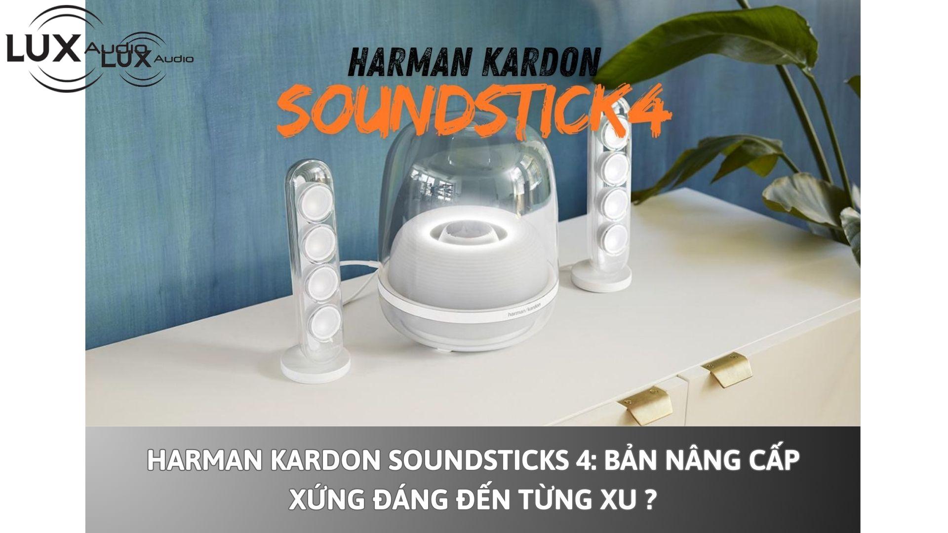 Harman Kardon SoundSticks 4: Bản nâng cấp xứng đáng đến từng xu ?