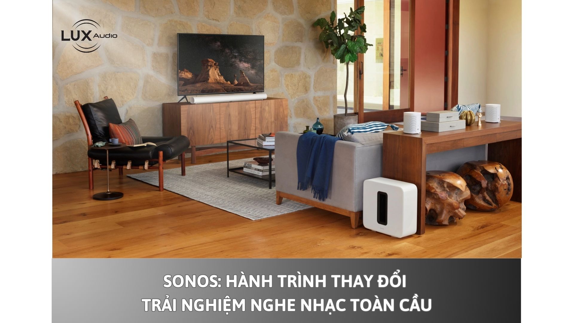 Sonos: Hành trình thay đổi trải nghiệm nghe toàn cầu