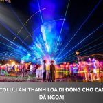 Cách tối ưu âm thanh loa di động cho các buổi dã ngoại