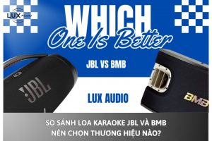 So sánh loa karaoke JBL và BMB: Nên chọn thương hiệu nào?