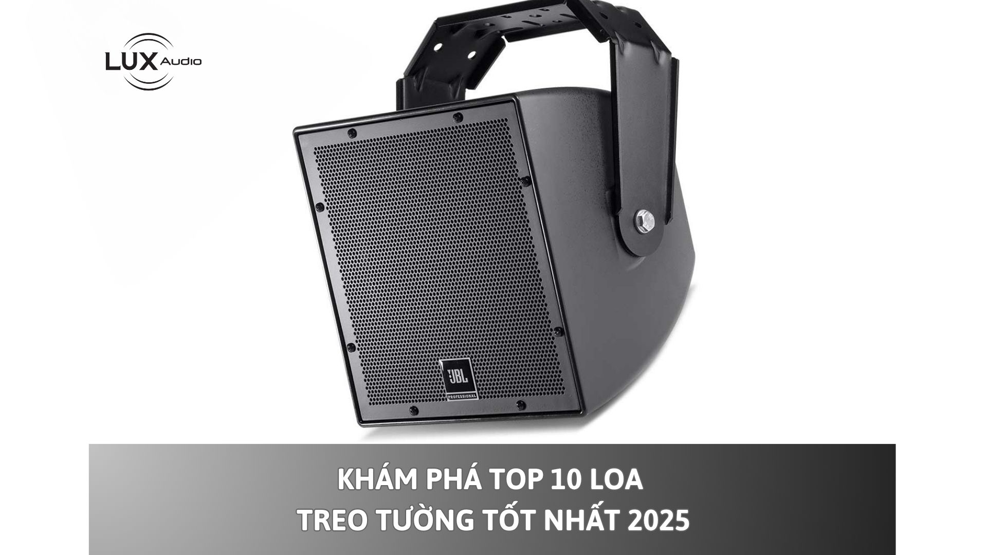 Khám Phá TOP 10 Loa Treo Tường TỐT NHẤT 2025