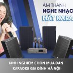 Kinh Nghiệm Chọn Mua Dàn Karaoke Gia Đình Hà Nội