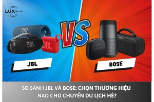 So sánh JBL và Bose: Chọn thương hiệu nào cho chuyến du lịch hè?
