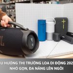 Xu hướng thị trường loa di động 2025: Nhỏ gọn, đa năng lên ngôi