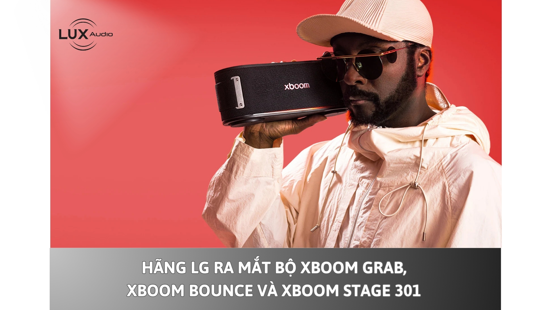 Hãng LG ra mắt bộ xboom Grab, xboom Bounce và xboom Stage 301