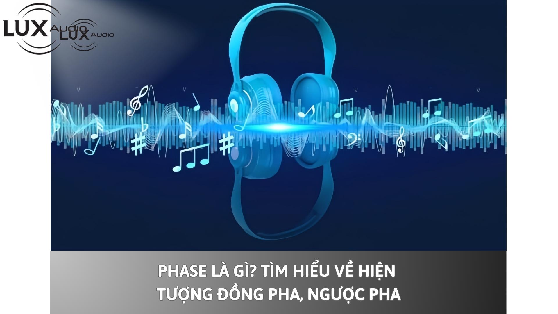 Phase Là Gì? Tìm hiểu về hiện tượng đồng pha, ngược pha